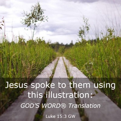 Picture 03 - Luke 15:3 GW - Jesus spoke to them using this - Bible Verse Picture