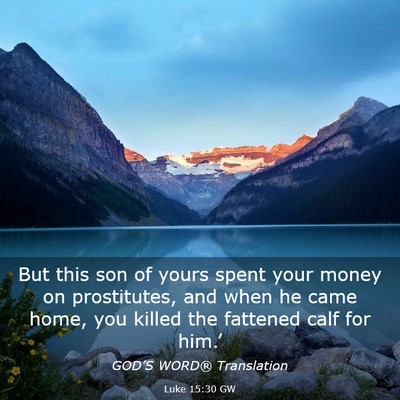 Picture 03 - Luke 15:30 GW - But this son of yours spent your money on - Bible Verse Picture