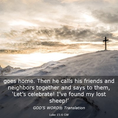 Picture 03 - Luke 15:6 GW - goes home. Then he calls his friends and - Bible Verse Picture