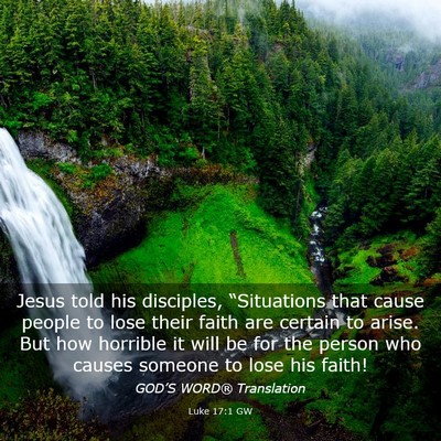Picture 03 - Luke 17:1 GW - Jesus told his disciples, “Situations that - Bible Verse Picture