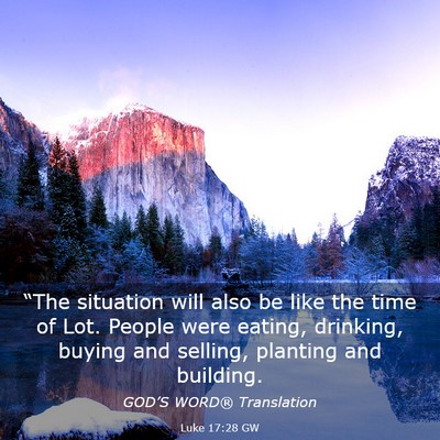 Picture 03 - Luke 17:28 GW - “The situation will also be like the time of - Bible Verse Picture