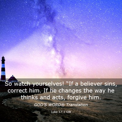 Picture 03 - Luke 17:3 GW - So watch yourselves! “If a believer sins, - Bible Verse Picture