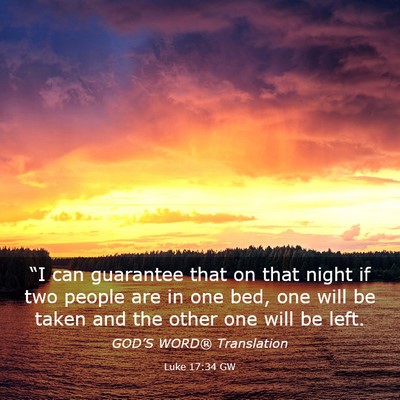 Picture 03 - Luke 17:34 GW - “I can guarantee that on that night if two - Bible Verse Picture