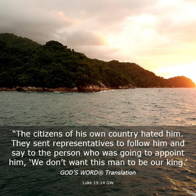 Picture 03 - Luke 19:14 GW - “The citizens of his own country hated him. - Bible Verse Picture