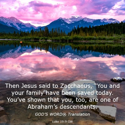 Picture 03 - Luke 19:9 GW - Then Jesus said to Zacchaeus, “You and your - Bible Verse Picture