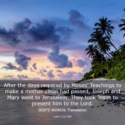 Picture 03 - Luke 2:22 GW - After the days required by Moses’ Teachings to - Bible Verse Picture