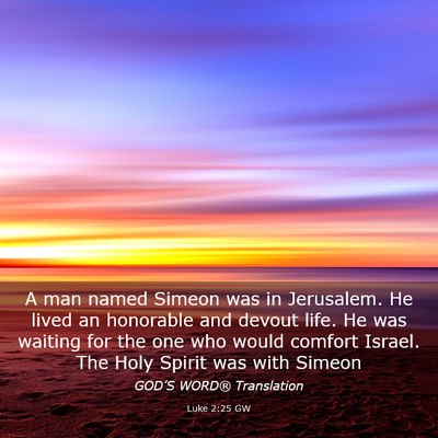 Picture 03 - Luke 2:25 GW - A man named Simeon was in Jerusalem. He lived an - Bible Verse Picture