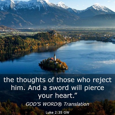 Picture 03 - Luke 2:35 GW - the thoughts of those who reject him. And a sword - Bible Verse Picture