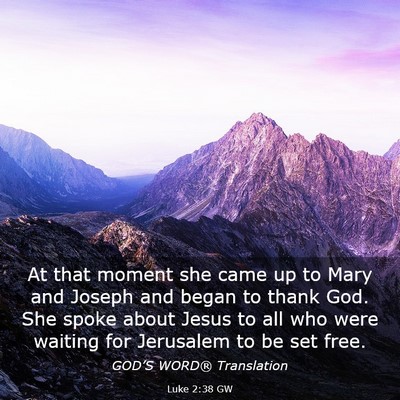 Picture 03 - Luke 2:38 GW - At that moment she came up to Mary and Joseph and - Bible Verse Picture