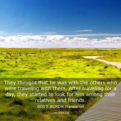 Picture 03 - Luke 2:44 GW - They thought that he was with the others who were - Bible Verse Picture