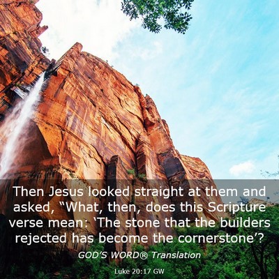 Picture 03 - Luke 20:17 GW - Then Jesus looked straight at them and asked, - Bible Verse Picture