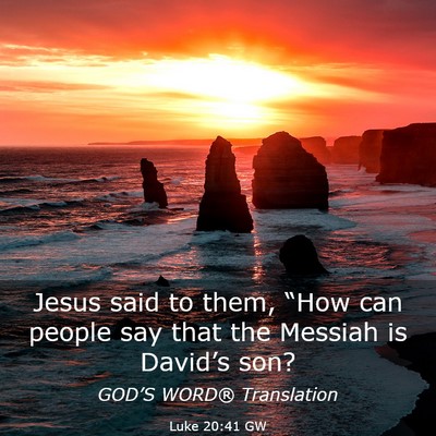 Picture 03 - Luke 20:41 GW - Jesus said to them, “How can people say that - Bible Verse Picture