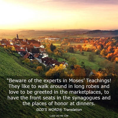 Picture 03 - Luke 20:46 GW - “Beware of the experts in Moses’ Teachings! - Bible Verse Picture