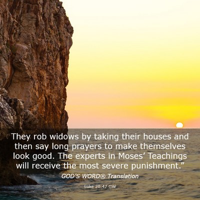 Picture 03 - Luke 20:47 GW - They rob widows by taking their houses and then - Bible Verse Picture