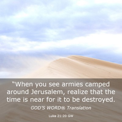 Picture 03 - Luke 21:20 GW - “When you see armies camped around Jerusalem, - Bible Verse Picture