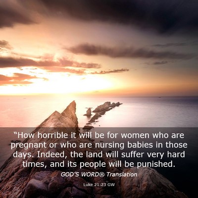 Picture 03 - Luke 21:23 GW - “How horrible it will be for women who are - Bible Verse Picture