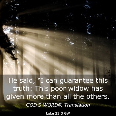 Picture 03 - Luke 21:3 GW - He said, “I can guarantee this truth: This poor - Bible Verse Picture