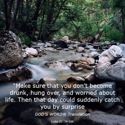 Picture 03 - Luke 21:34 GW - “Make sure that you don’t become drunk, hung - Bible Verse Picture