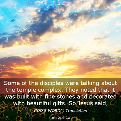 Picture 03 - Luke 21:5 GW - Some of the disciples were talking about the - Bible Verse Picture