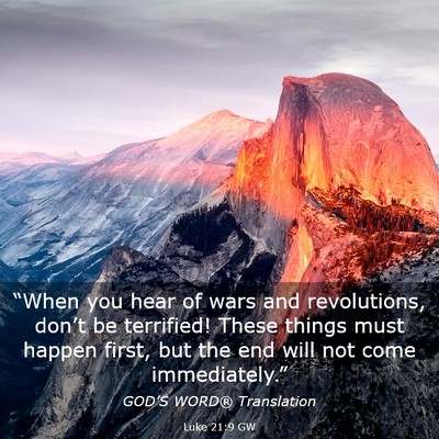 Picture 03 - Luke 21:9 GW - “When you hear of wars and revolutions, don’t - Bible Verse Picture
