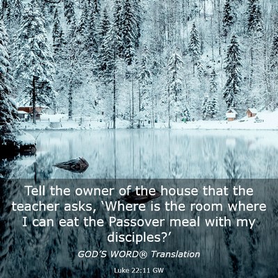 Picture 03 - Luke 22:11 GW - Tell the owner of the house that the teacher - Bible Verse Picture