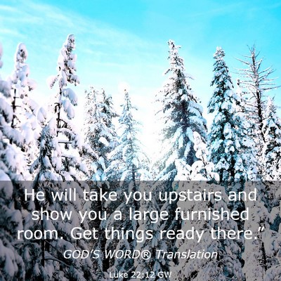Picture 03 - Luke 22:12 GW - He will take you upstairs and show you a large - Bible Verse Picture