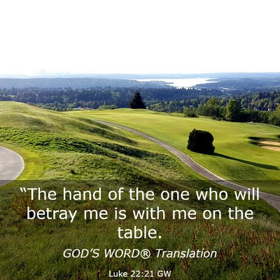 Picture 03 - Luke 22:21 GW - “The hand of the one who will betray me is with - Bible Verse Picture
