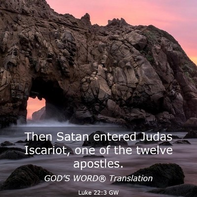 Picture 03 - Luke 22:3 GW - Then Satan entered Judas Iscariot, one of the - Bible Verse Picture