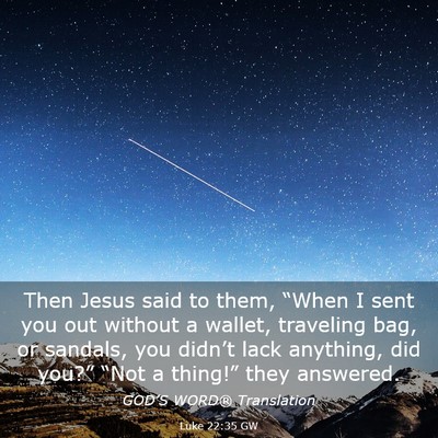 Picture 03 - Luke 22:35 GW - Then Jesus said to them, “When I sent you out - Bible Verse Picture