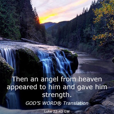 Picture 03 - Luke 22:43 GW - Then an angel from heaven appeared to him and - Bible Verse Picture