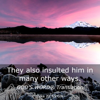 Picture 03 - Luke 22:65 GW - They also insulted him in many other - Bible Verse Picture