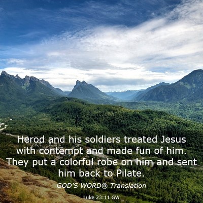 Picture 03 - Luke 23:11 GW - Herod and his soldiers treated Jesus with - Bible Verse Picture
