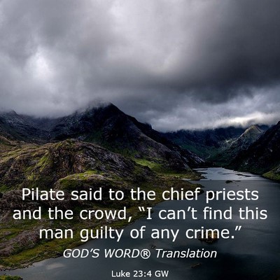 Picture 03 - Luke 23:4 GW - Pilate said to the chief priests and the crowd, - Bible Verse Picture