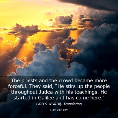 Picture 03 - Luke 23:5 GW - The priests and the crowd became more forceful. - Bible Verse Picture