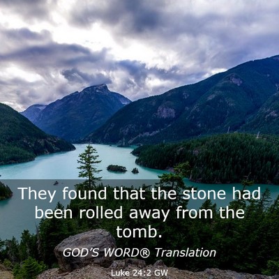 Picture 03 - Luke 24:2 GW - They found that the stone had been rolled away - Bible Verse Picture