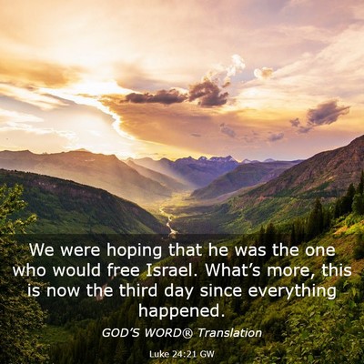 Picture 03 - Luke 24:21 GW - We were hoping that he was the one who would free - Bible Verse Picture