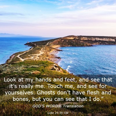 Picture 03 - Luke 24:39 GW - Look at my hands and feet, and see that it’s - Bible Verse Picture