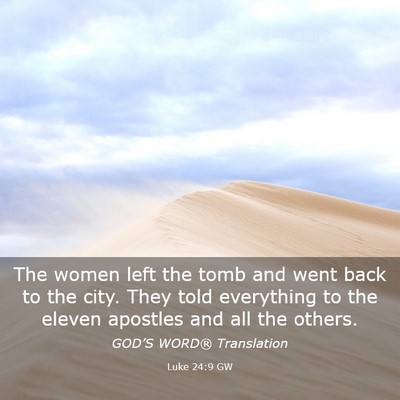 Picture 03 - Luke 24:9 GW - The women left the tomb and went back to the - Bible Verse Picture