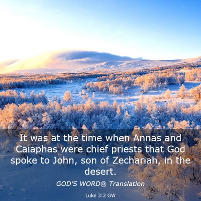 Picture 03 - Luke 3:2 GW - It was at the time when Annas and Caiaphas were - Bible Verse Picture