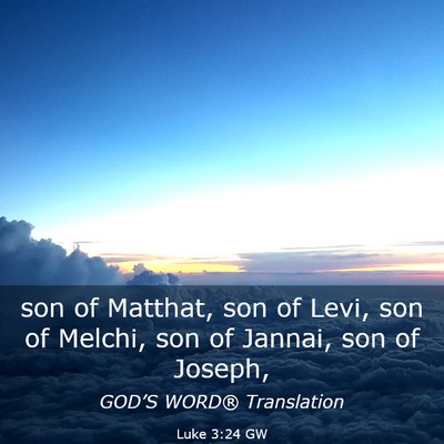 Picture 03 - Luke 3:24 GW - son of Matthat, son of Levi, son of Melchi, son - Bible Verse Picture