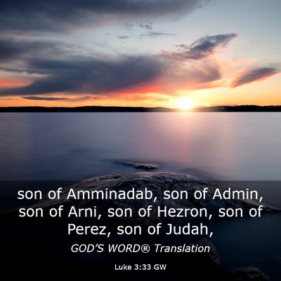 Picture 03 - Luke 3:33 GW - son of Amminadab, son of Admin, son of Arni, son - Bible Verse Picture