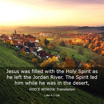 Picture 03 - Luke 4:1 GW - Jesus was filled with the Holy Spirit as he left - Bible Verse Picture