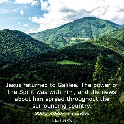 Picture 03 - Luke 4:14 GW - Jesus returned to Galilee. The power of the - Bible Verse Picture
