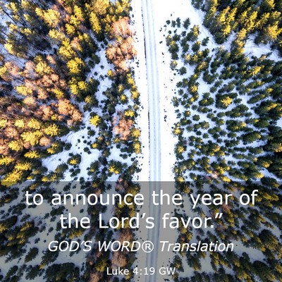 Picture 03 - Luke 4:19 GW - to announce the year of the Lord’s - Bible Verse Picture