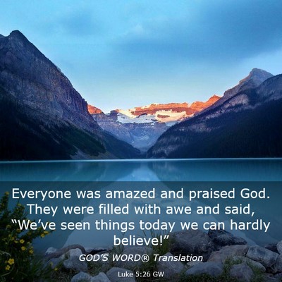 Picture 03 - Luke 5:26 GW - Everyone was amazed and praised God. They were - Bible Verse Picture