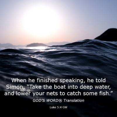 Picture 03 - Luke 5:4 GW - When he finished speaking, he told Simon, “Take - Bible Verse Picture