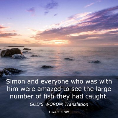 Picture 03 - Luke 5:9 GW - Simon and everyone who was with him were amazed - Bible Verse Picture