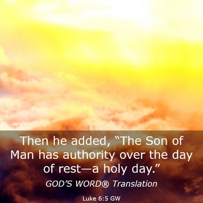Picture 03 - Luke 6:5 GW - Then he added, “The Son of Man has authority - Bible Verse Picture
