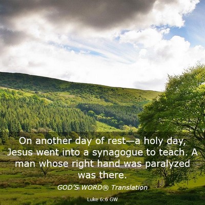 Picture 03 - Luke 6:6 GW - On another day of rest—a holy day, Jesus went - Bible Verse Picture