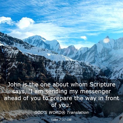 Picture 03 - Luke 7:27 GW - John is the one about whom Scripture says, ‘I - Bible Verse Picture